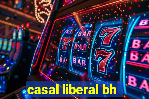 casal liberal bh